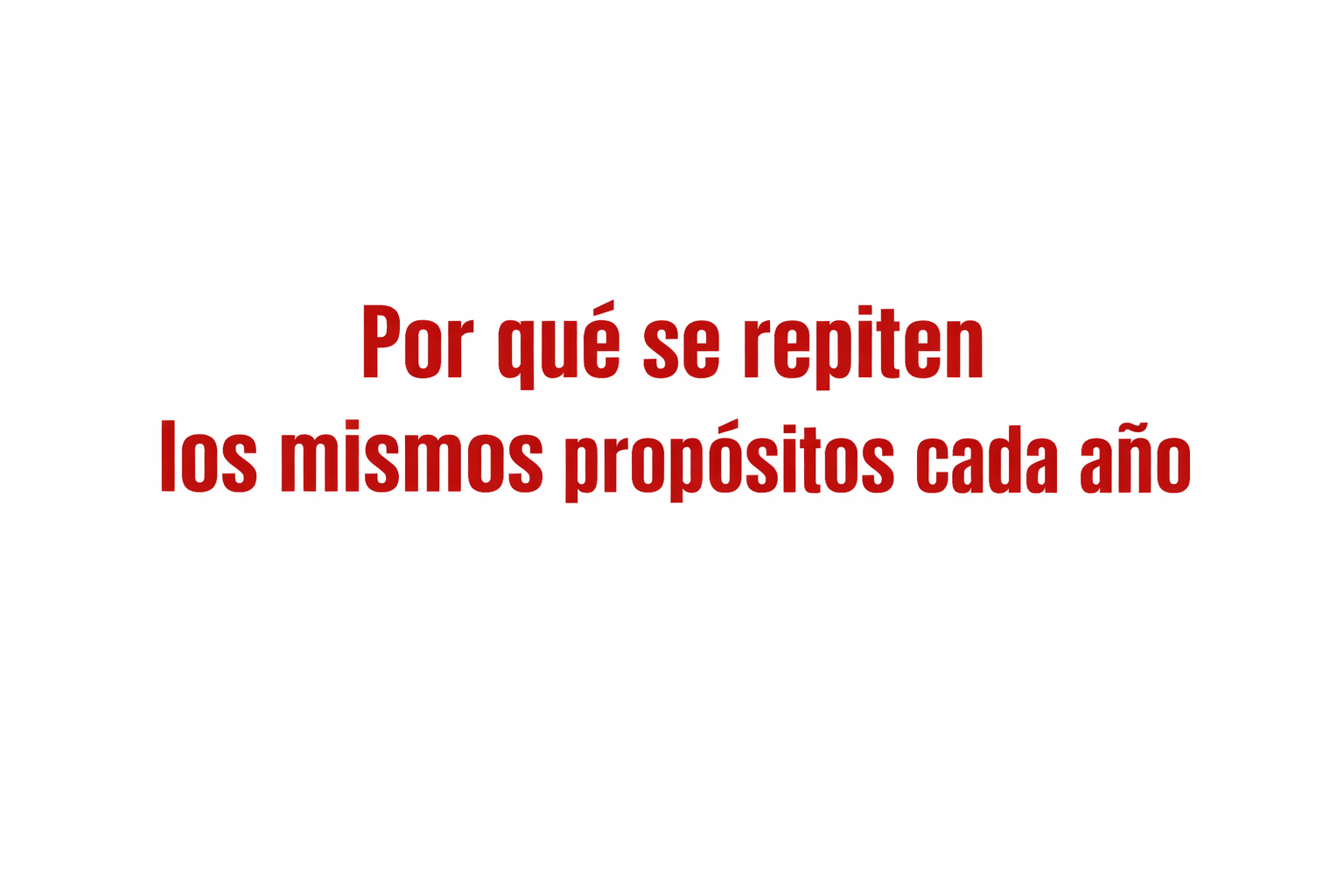Por qué se repiten los mismos propósitos cada año por Angel de Lope