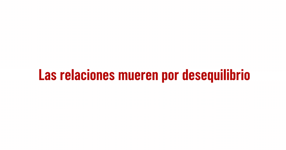 Las relaciones mueren por desequilibrio