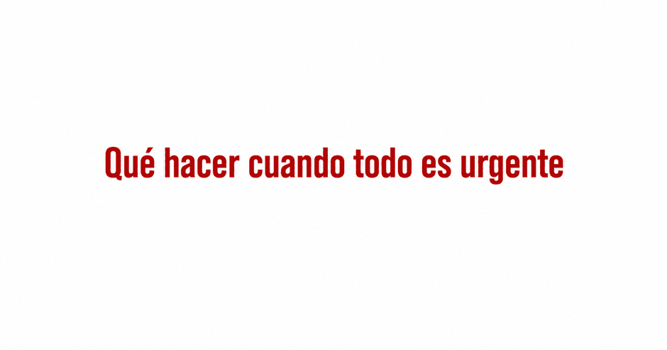 Que hacer cuando todo es urgente por Angel de Lope
